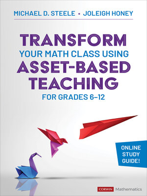 cover image of Transform Your Math Class Using Asset-Based Teaching for Grades 6-12